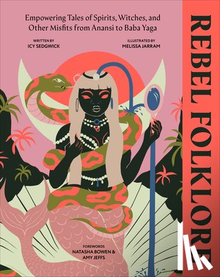 Sedgwick, Icy - Rebel Folklore: Empowering Tales of Spirits, Witches, and Other Misfits from Anansi to Baba Yaga