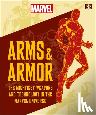 Jones, Nick - Marvel Arms and Armor: The Mightiest Weapons and Technology in the Universe