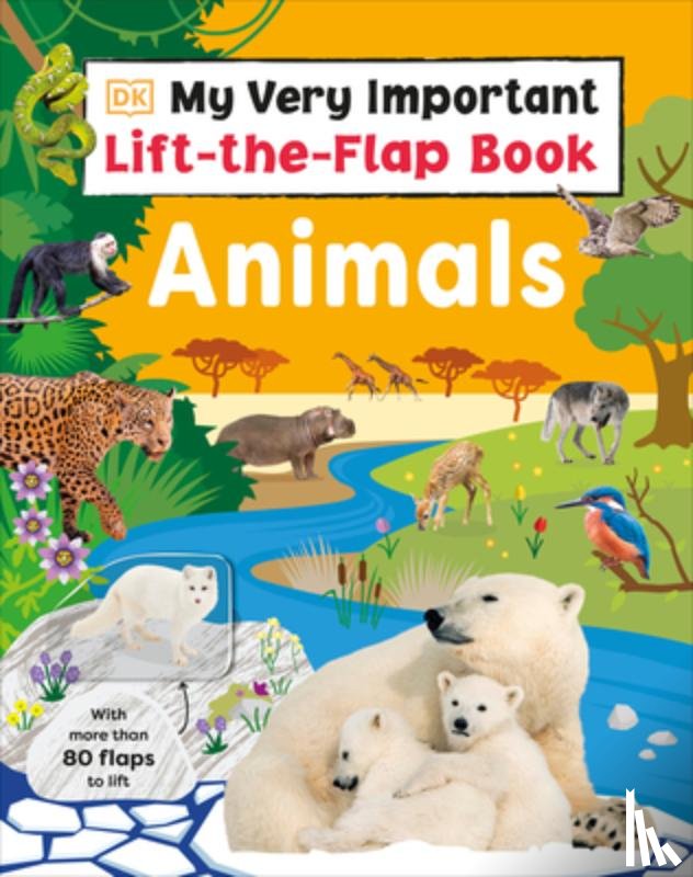 DK - My Very Important Lift-The-Flap Book: Animals: With More Than 80 Flaps to Lift