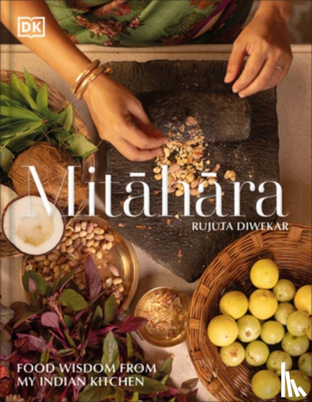 Diwekar, Rujuta - Mitahara: Food Wisdom from My Indian Kitchen
