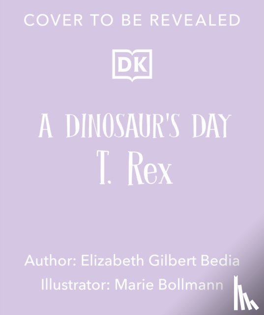 Bedia, Elizabeth Gilbert - A Dinosaur's Day: T. Rex Meets His Match