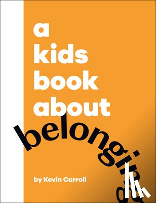 Carroll, Kevin - A Kids Book about Belonging