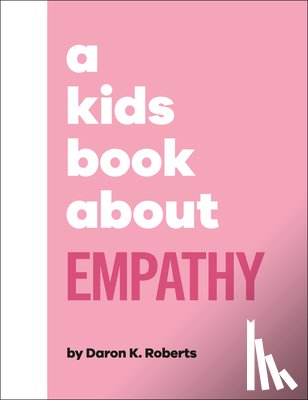 Roberts, Daron K. - A Kids Book about Empathy