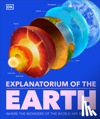 DK - Explanatorium of the Earth: Where the Wonders of the World Are Revealed