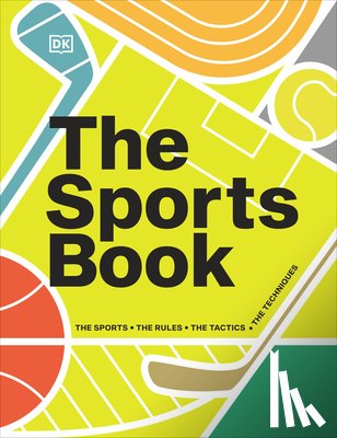 Dk - The Sports Book: The Sports, the Rules, the Tactics, the Techniques