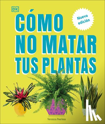Peerless, Veronica - Cómo No Matar Tus Plantas (How Not to Kill Your Houseplant): Nueva Edición
