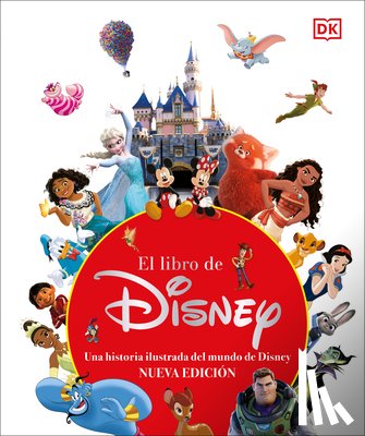 DK - El Libro de Disney (the Disney Book, Centenary Edition): Nueva Edición
