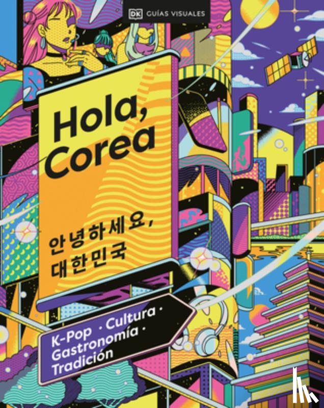 Dk Travel - Hola, Corea (Hello, South Korea): K-Pop - Cultura - Gastronomia - Tradicion
