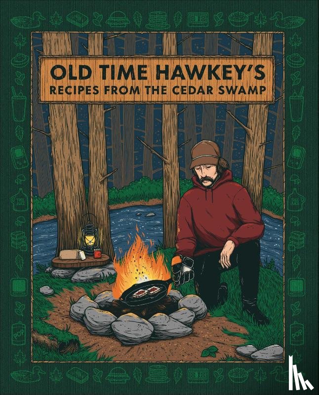 Old Time Hawkey - Old Time Hawkey's Recipes from the Cedar Swamp