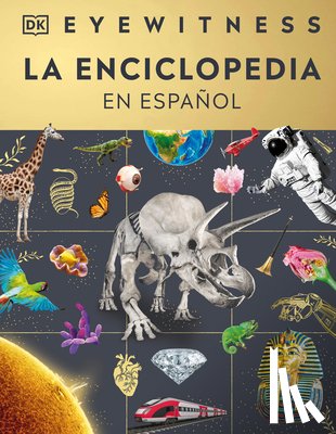 DK - Eyewitness La Enciclopedia (En Español) (Encyclopedia of Everything)