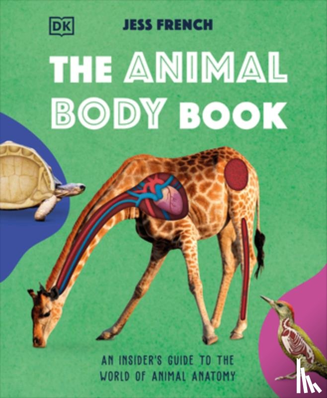 French, Jess - The Animal Body Book: An Insider's Guide to the World of Animal Anatomy