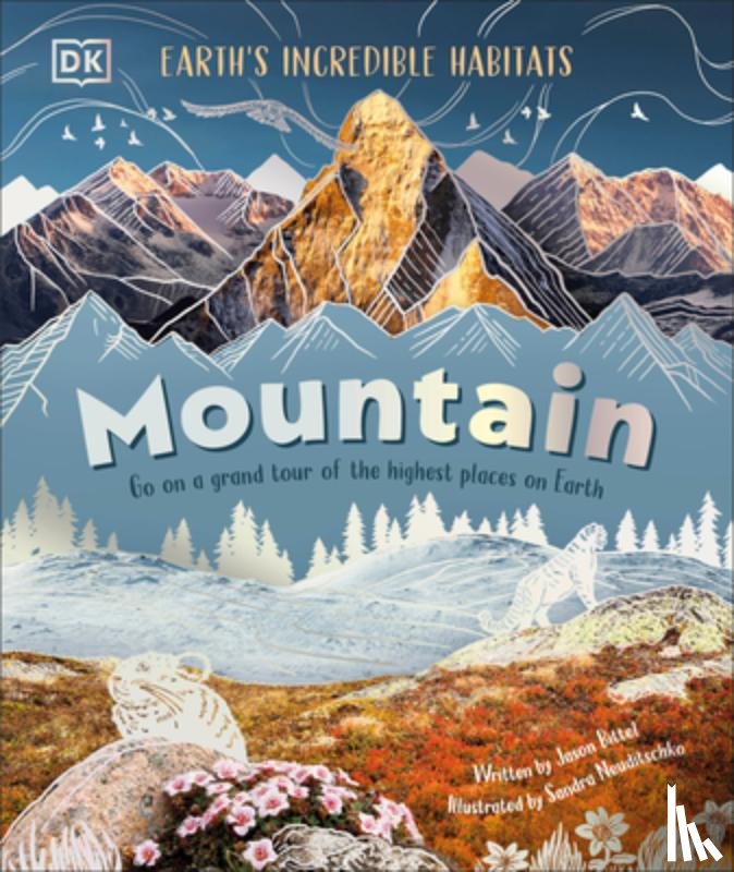 Bittel, Jason - Mountain: Go on a Grand Tour of the Highest Places on Earth