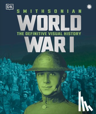 DK - World War I: The Definitive Visual History, New Edition