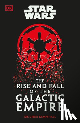 Kempshall, Chris - Kempshall, C: Star Wars the Rise and Fall of the Galactic Em