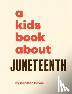 Hayes, Garrison - A Kids Book about Juneteenth