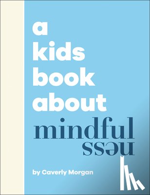 Morgan, Caverly - A Kids Book about Mindfulness