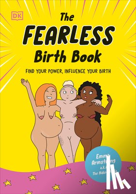 Armstrong, Emma - The Fearless Birth Book (the Naked Doula): Find Your Power, Influence Your Birth