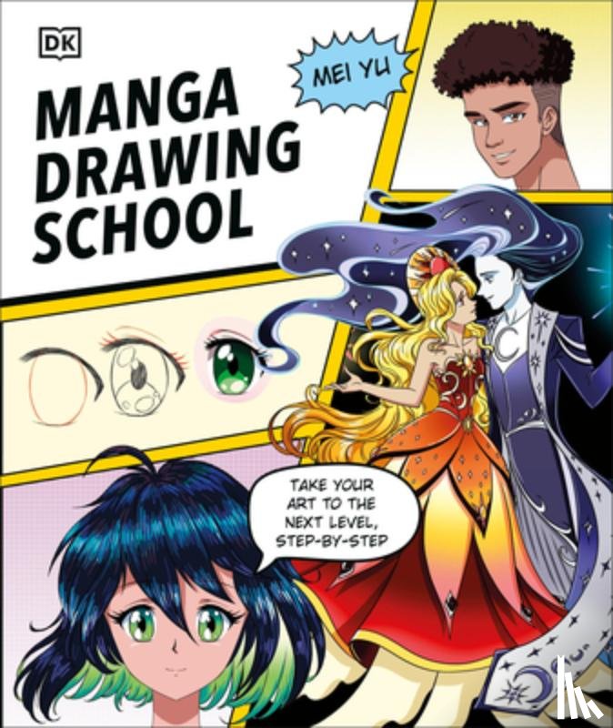 Yu, Mei - Manga Drawing School: Take Your Art to the Next Level, Step-By-Step