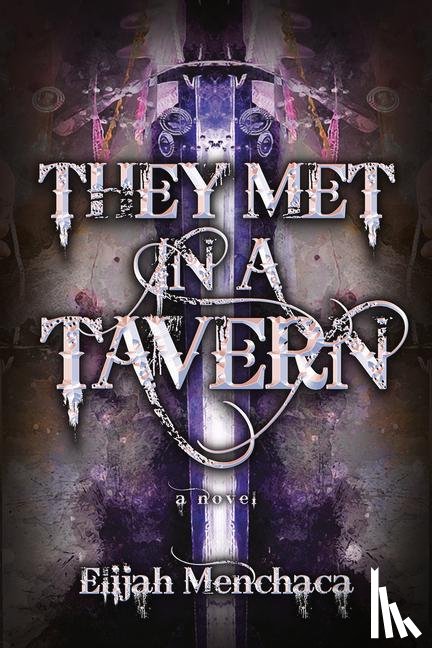 Menchaca, Elijah - They Met in a Tavern