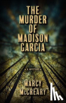 McCreary, Marcy - The Murder of Madison Garcia