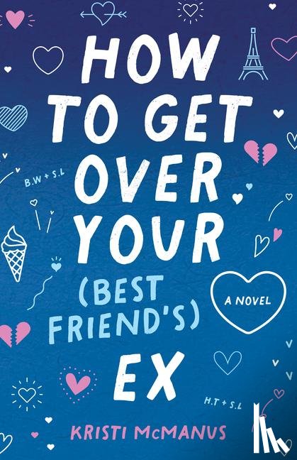 McManus, Kristi - How to Get Over Your (Best Friend's) Ex