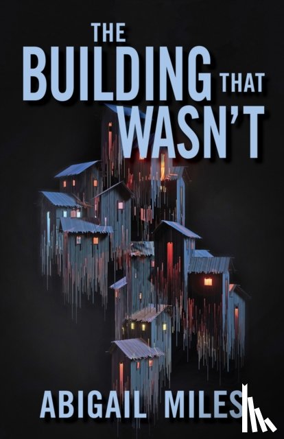 Miles, Abigail - The Building That Wasn't