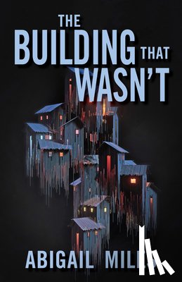 Miles, Abigail - The Building That Wasn't