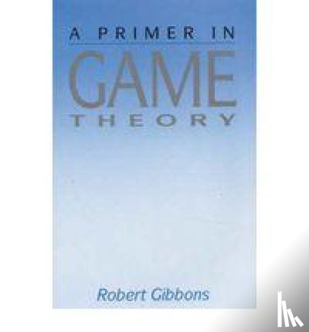 Gibbons, Robert - Primer In Game Theory, A