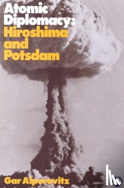 Alperovitz, Gar - Atomic Diplomacy