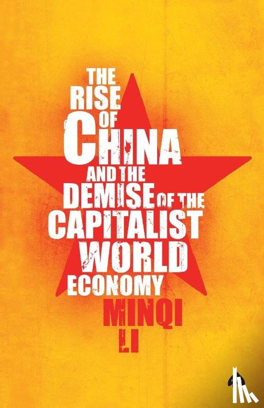 Li, Minqi - The Rise of China and the Demise of the Capitalist World-Economy