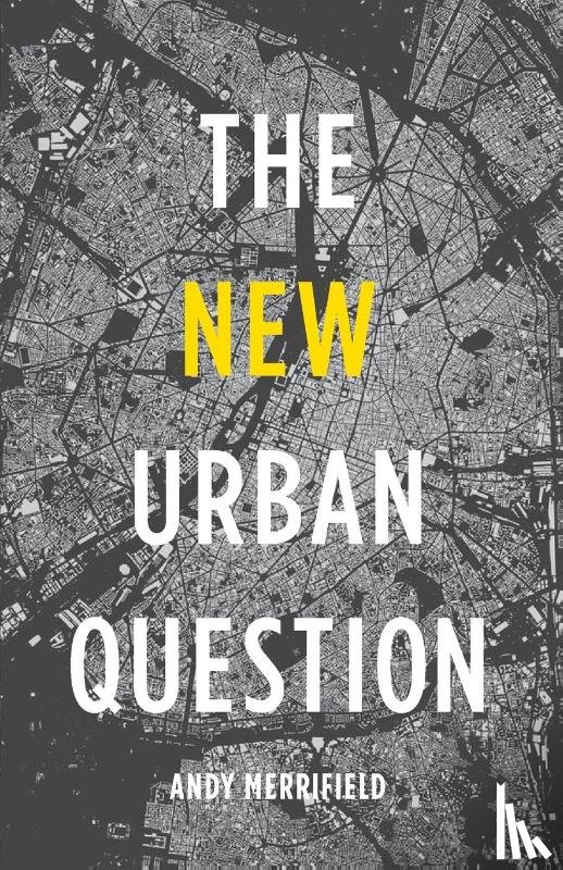 Merrifield, Andy (Visiting Research Associate) - The New Urban Question