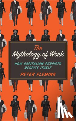 Fleming, Peter - The Mythology of Work