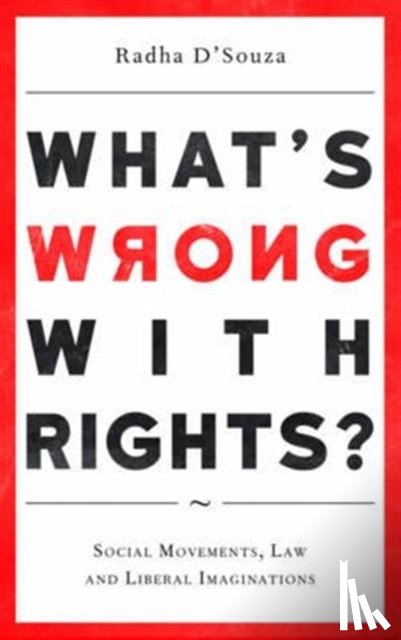 D'Souza, Radha (University of Westminster) - What's Wrong with Rights?