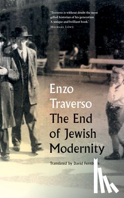 Traverso, Enzo - The End of Jewish Modernity