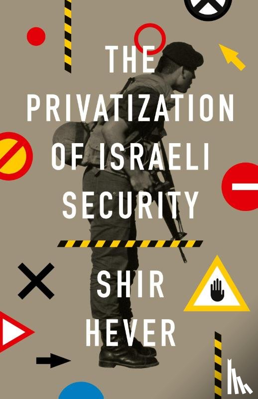 Hever, Shir - The Privatization of Israeli Security