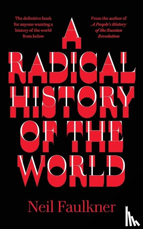Faulkner, Neil - A Radical History of the World