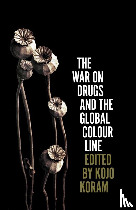  - The War on Drugs and the Global Colour Line