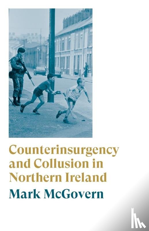 McGovern, Mark - Counterinsurgency and Collusion in Northern Ireland