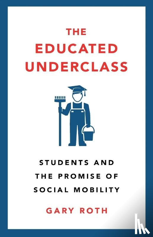 Roth, Gary - The Educated Underclass