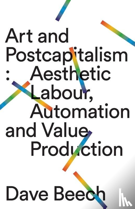 Beech, Dave - Art and Postcapitalism