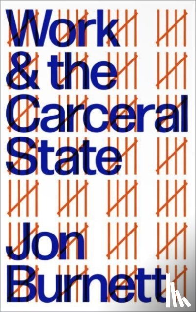 Burnett, Jon (University of Swansea) - Work and the Carceral State