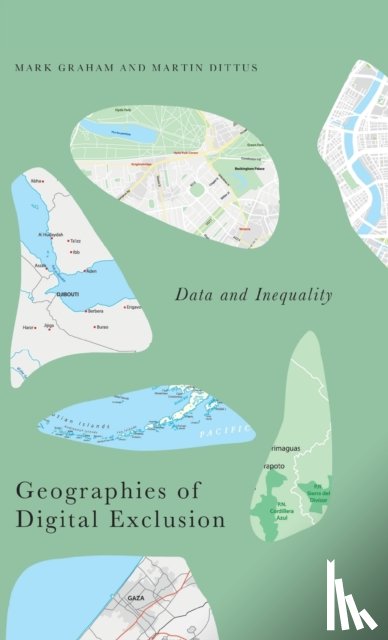 Graham, Mark (Oxford Internet Institute), Dittus, Martin (Oxford Internet Institute) - Geographies of Digital Exclusion