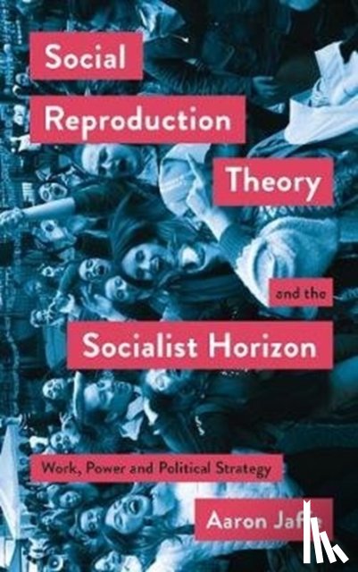 Jaffe, Aaron - Social Reproduction Theory and the Socialist Horizon