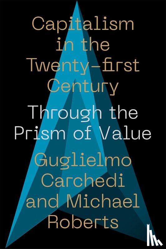 Carchedi, Guglielmo (Amsterdam University), Roberts, Michael - Capitalism in the 21st Century