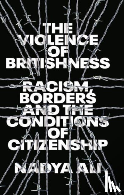 Ali, Nadya - The Violence of Britishness