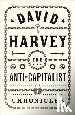 Harvey, David - The Anti-Capitalist Chronicles