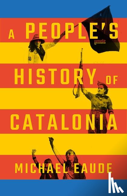 Eaude, Michael - A People's History of Catalonia