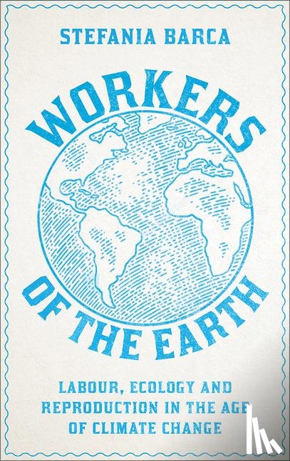Barca, Stefania - Workers of the Earth