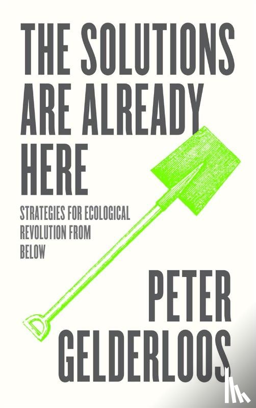 Gelderloos, Peter - The Solutions are Already Here
