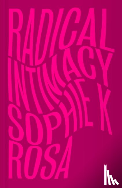 Rosa, Sophie K - Radical Intimacy